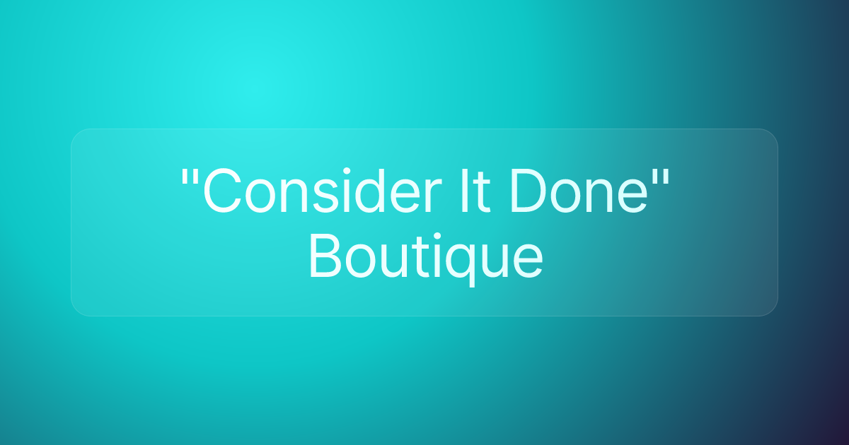 "Consider It Done" Boutique