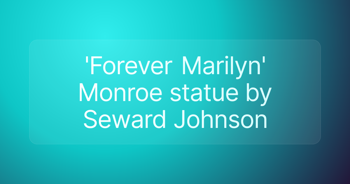 'Forever Marilyn' Monroe statue by Seward Johnson