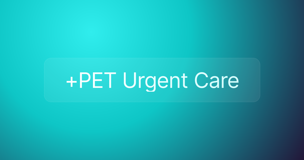 +PET Urgent Care