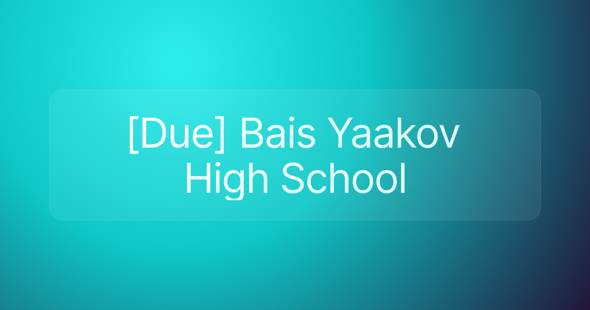 [Due] Bais Yaakov High School