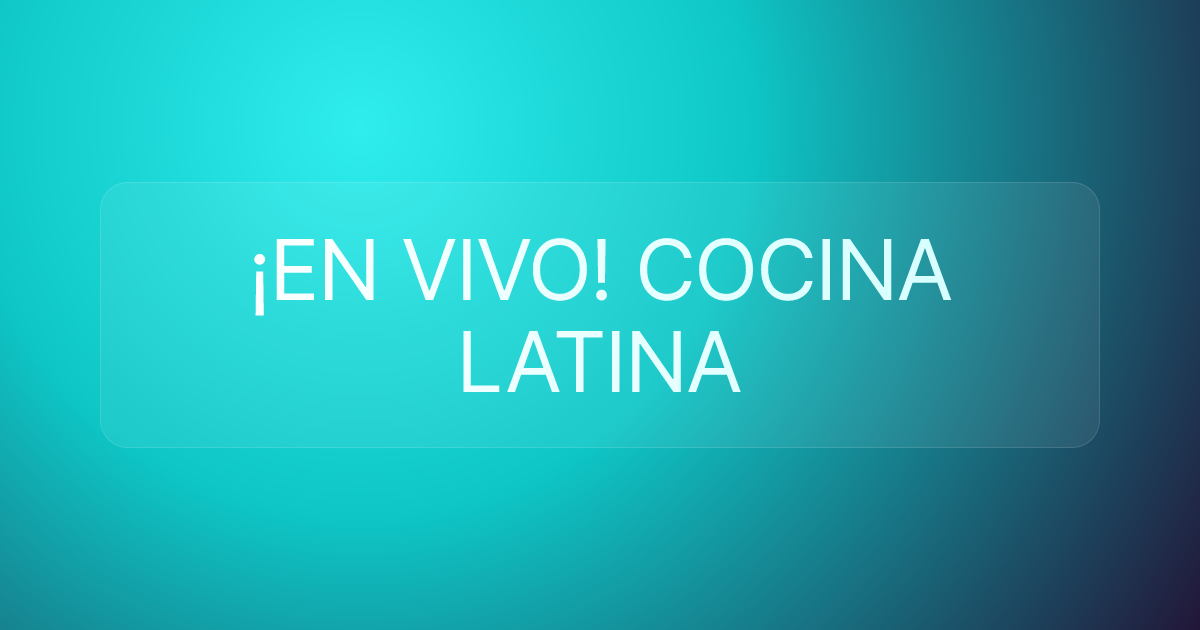 ¡EN VIVO! COCINA LATINA