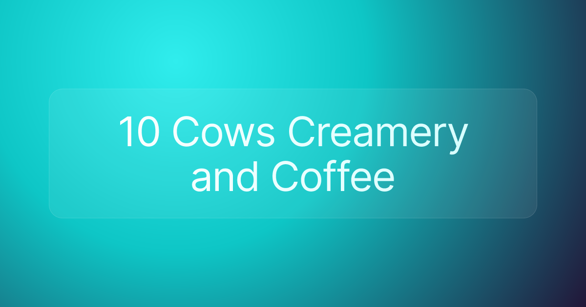 10 Cows Creamery and Coffee