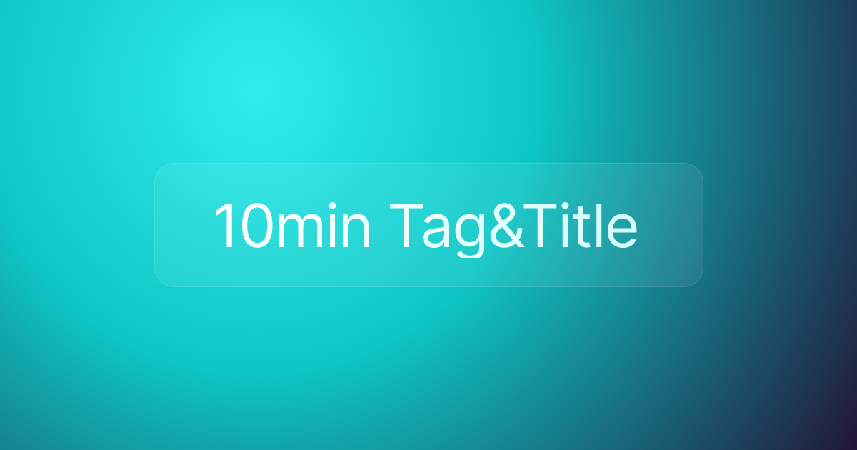 10min Tag&Title