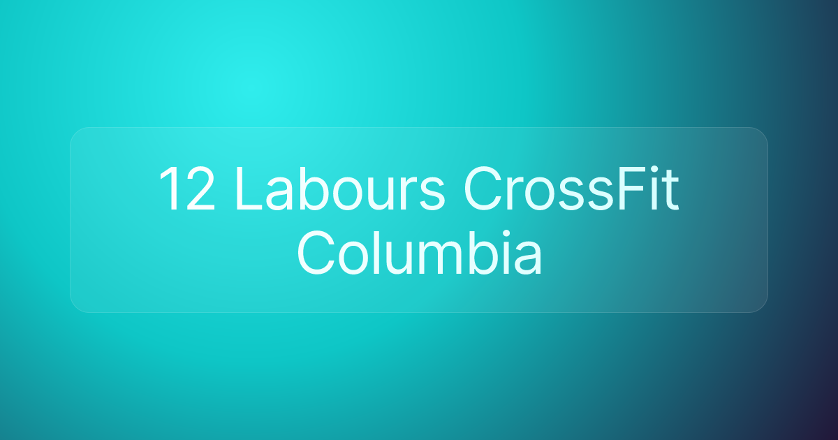 12 Labours CrossFit Columbia