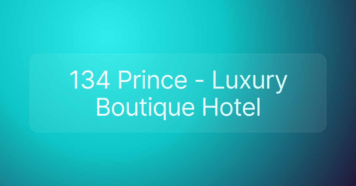 134 Prince - Luxury Boutique Hotel