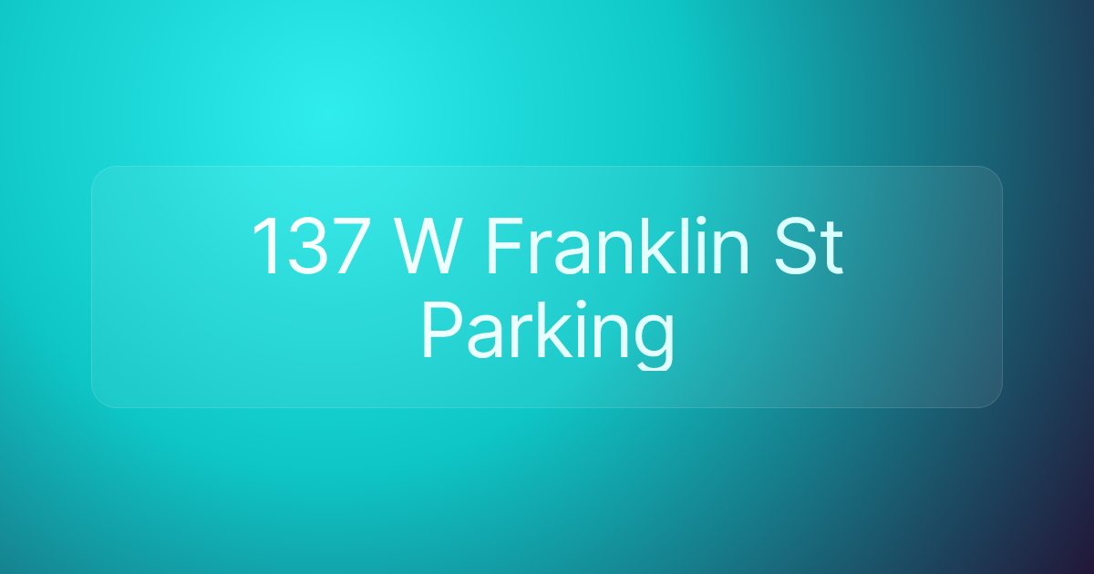 137 W Franklin St Parking