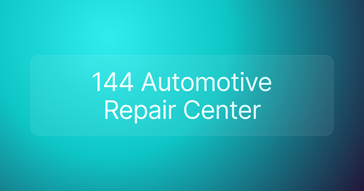 144 Automotive Repair Center