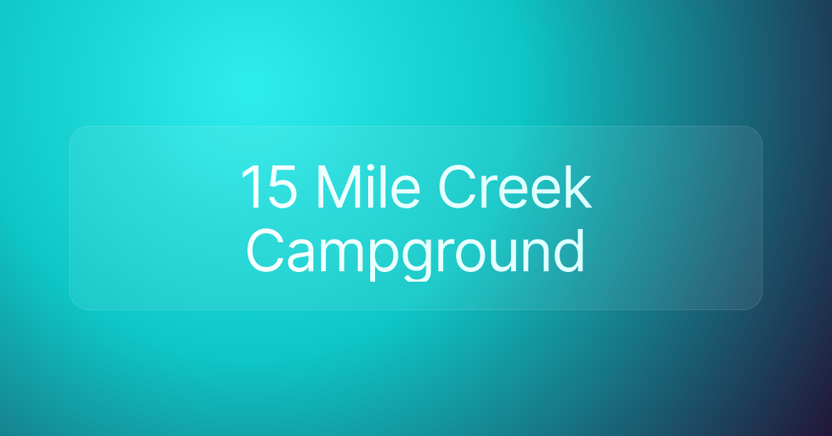 15 Mile Creek Campground
