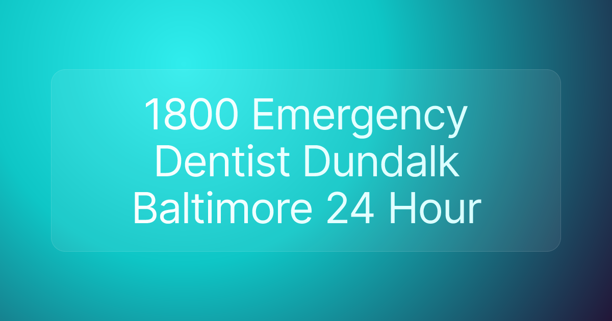1800 Emergency Dentist Dundalk Baltimore 24 Hour