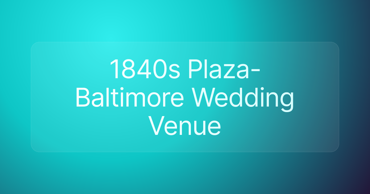 1840s Plaza- Baltimore Wedding Venue