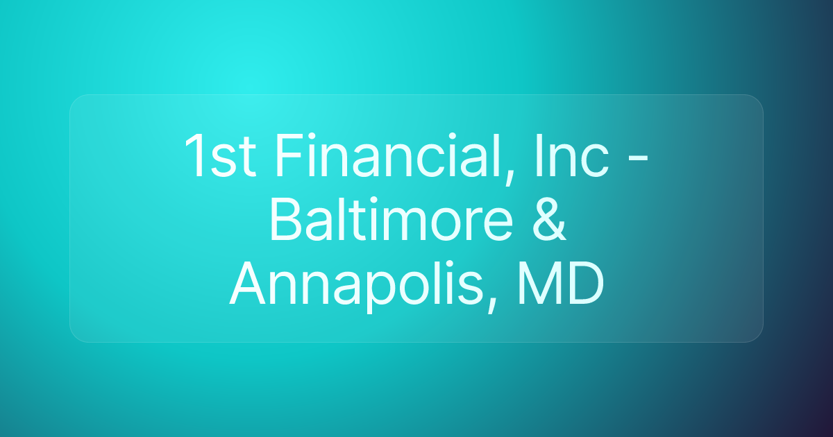 1st Financial, Inc - Baltimore & Annapolis, MD