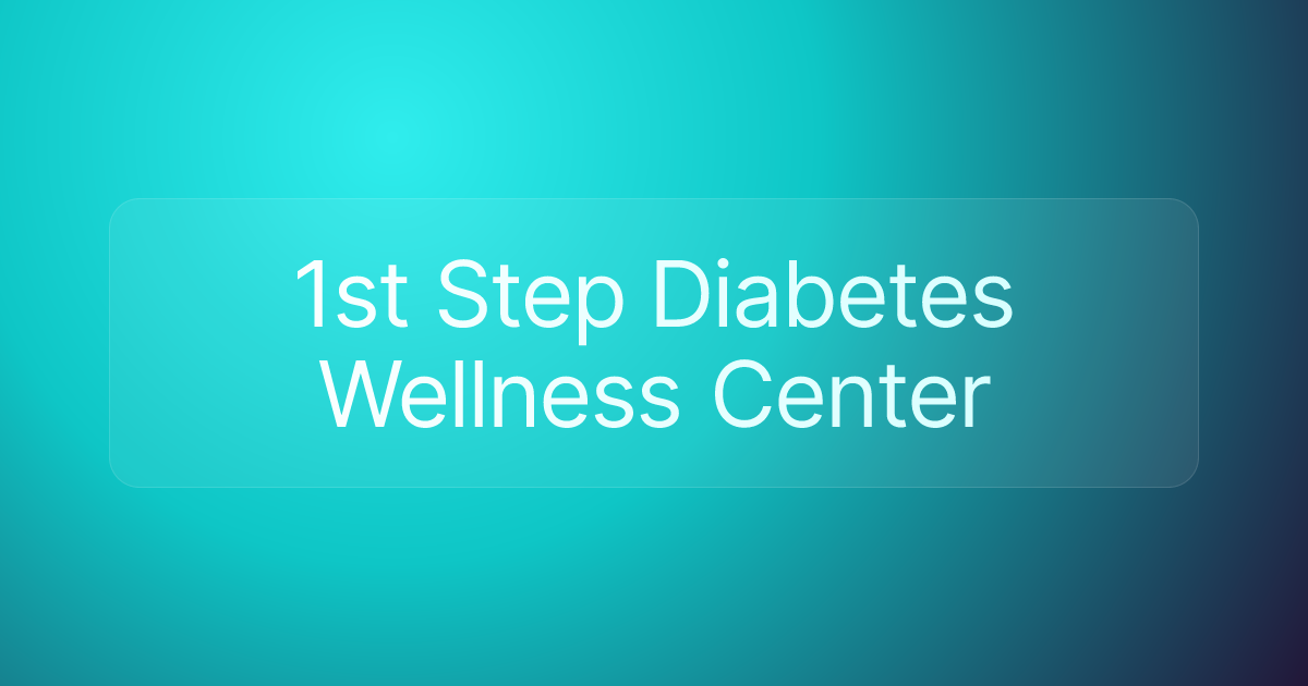 1st Step Diabetes Wellness Center