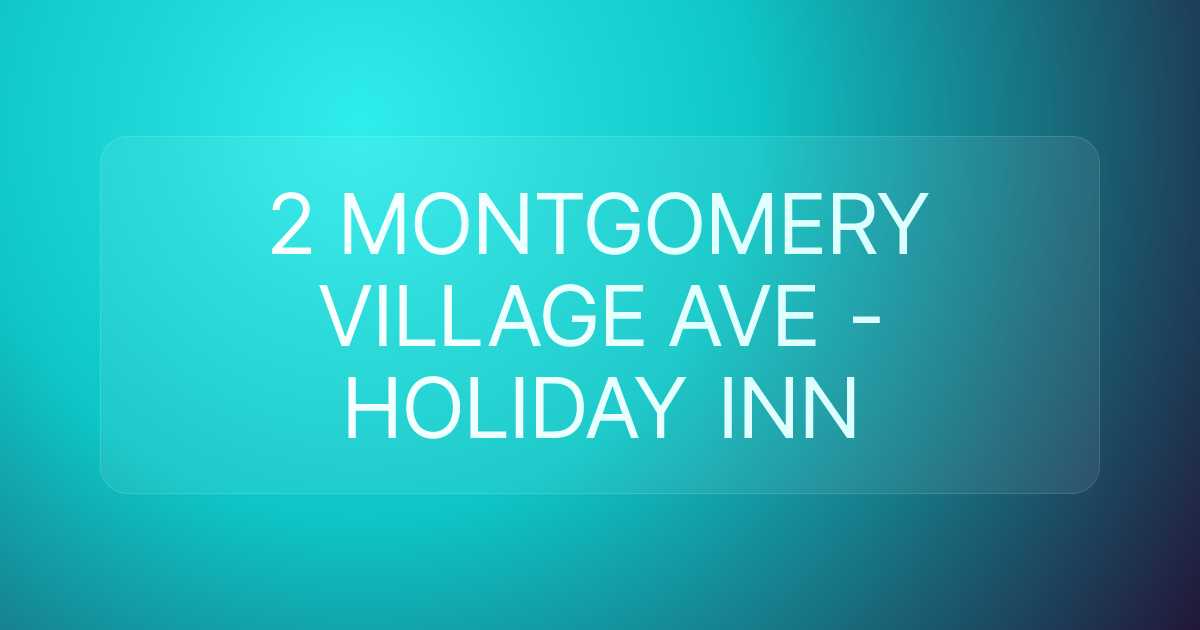2 MONTGOMERY VILLAGE AVE - HOLIDAY INN