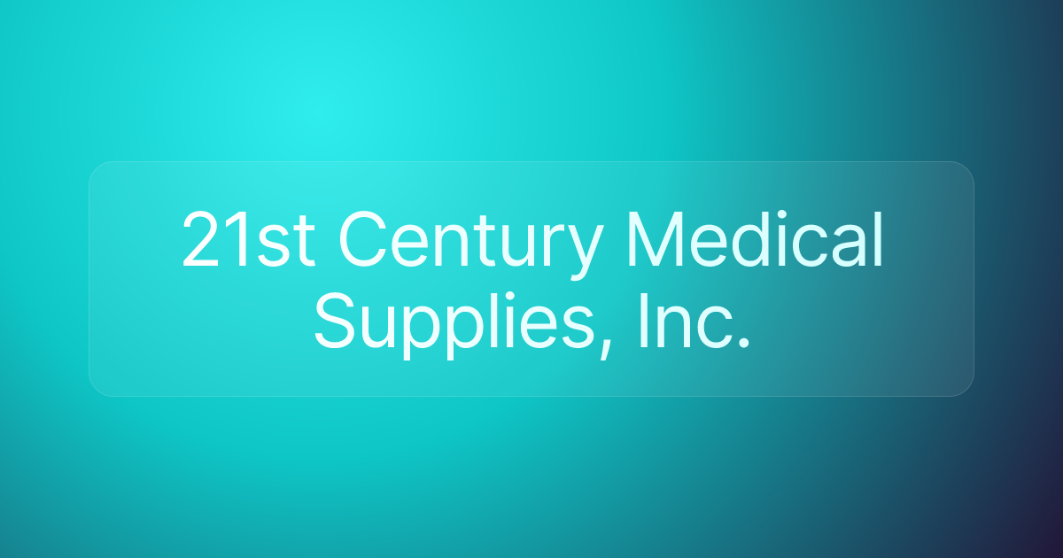 21st Century Medical Supplies, Inc.