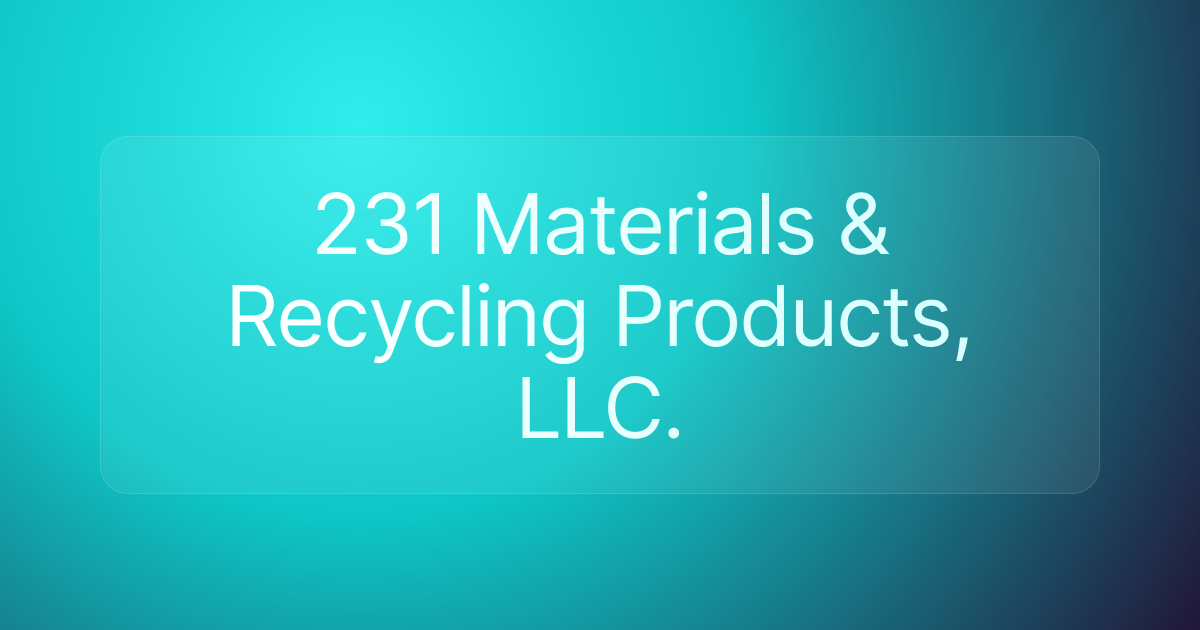 231 Materials & Recycling Products, LLC.