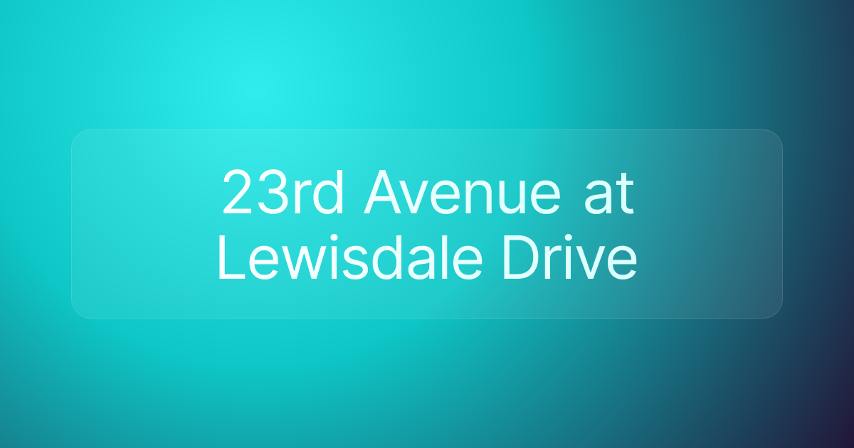 23rd Avenue at Lewisdale Drive