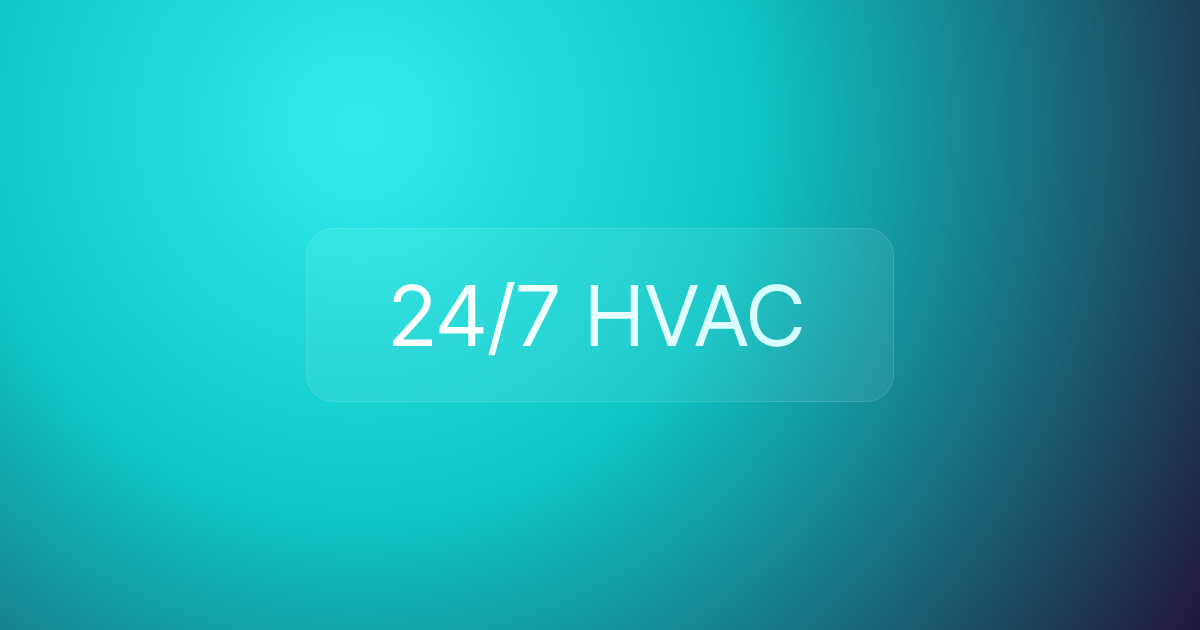24/7 HVAC