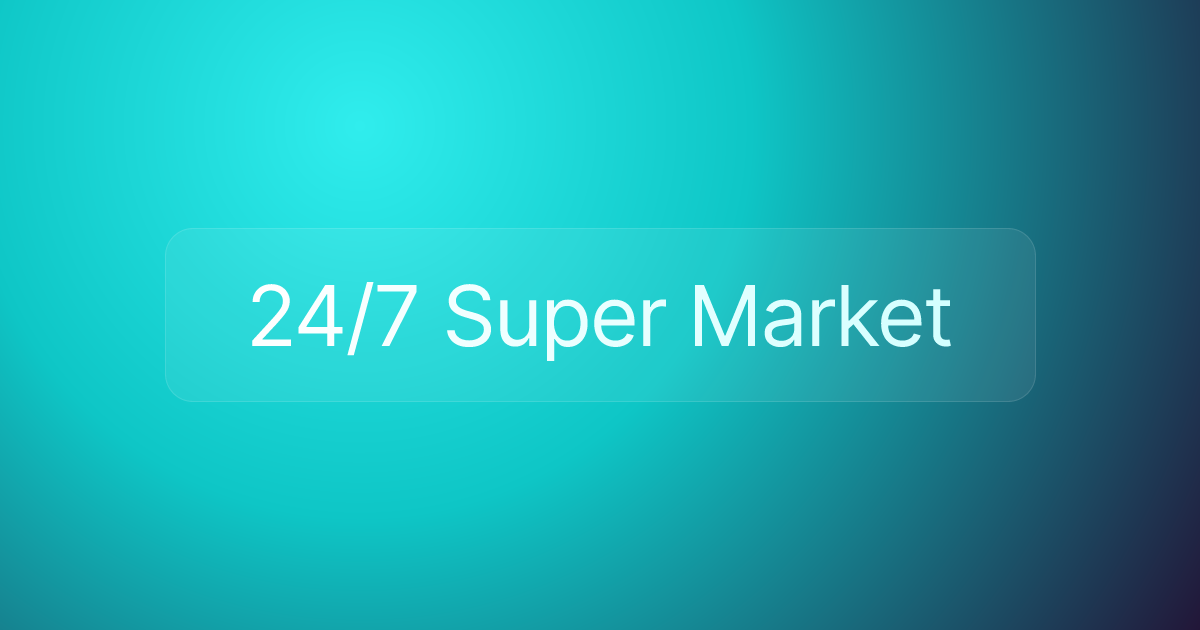 24/7 Super Market