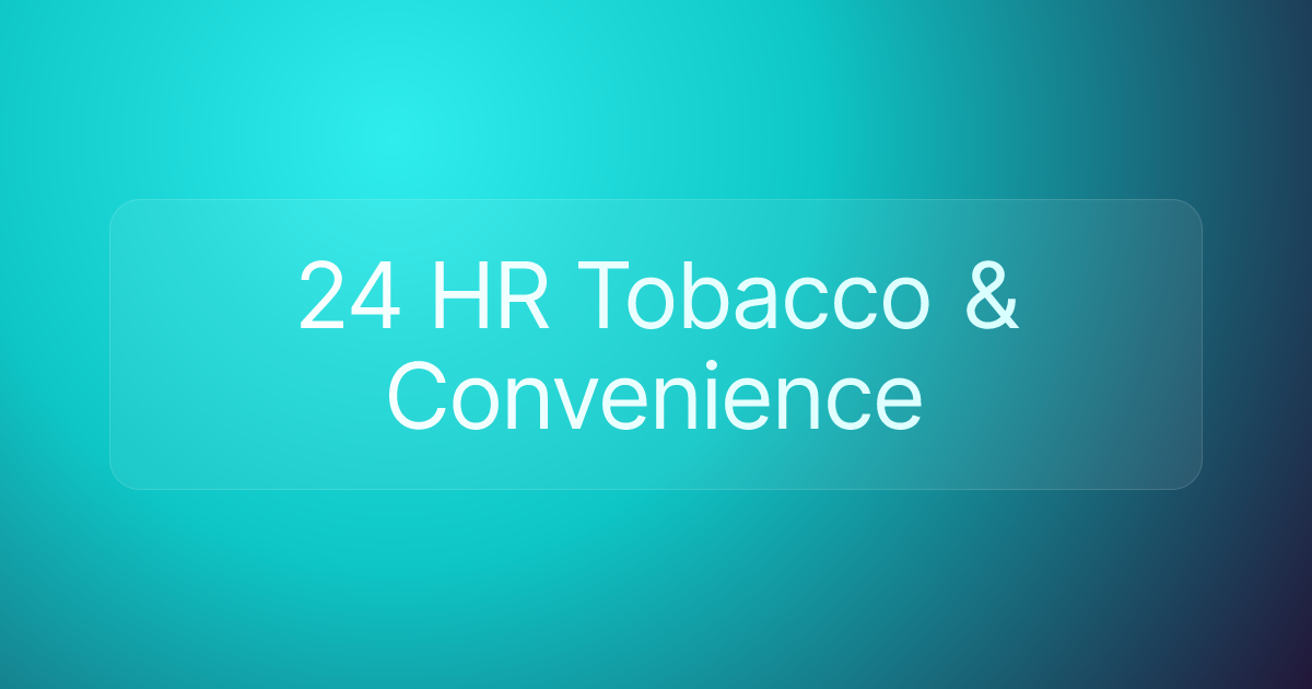 24 HR Tobacco & Convenience