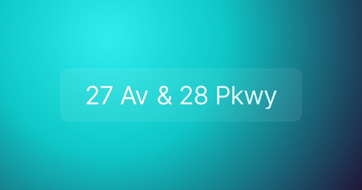 27 Av & 28 Pkwy