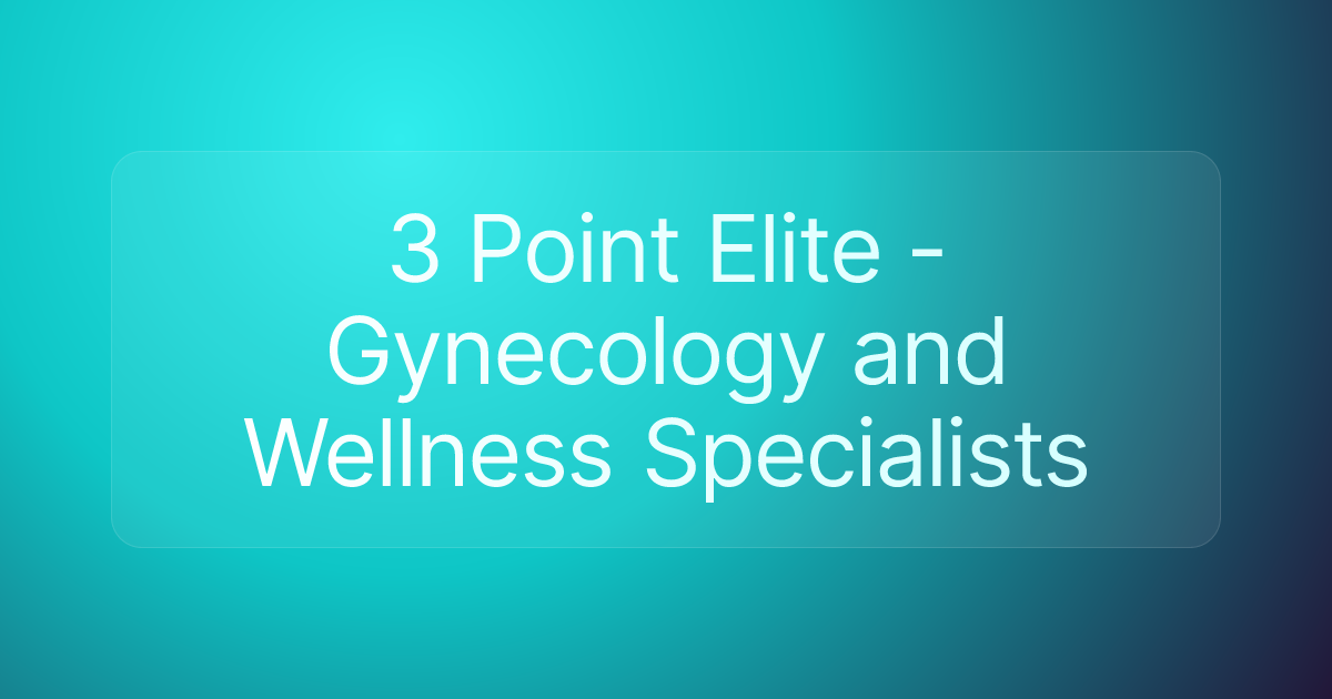 3 Point Elite - Gynecology and Wellness Specialists