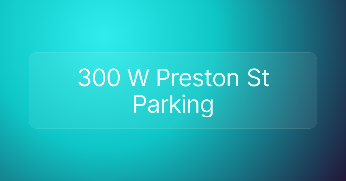 300 W Preston St Parking
