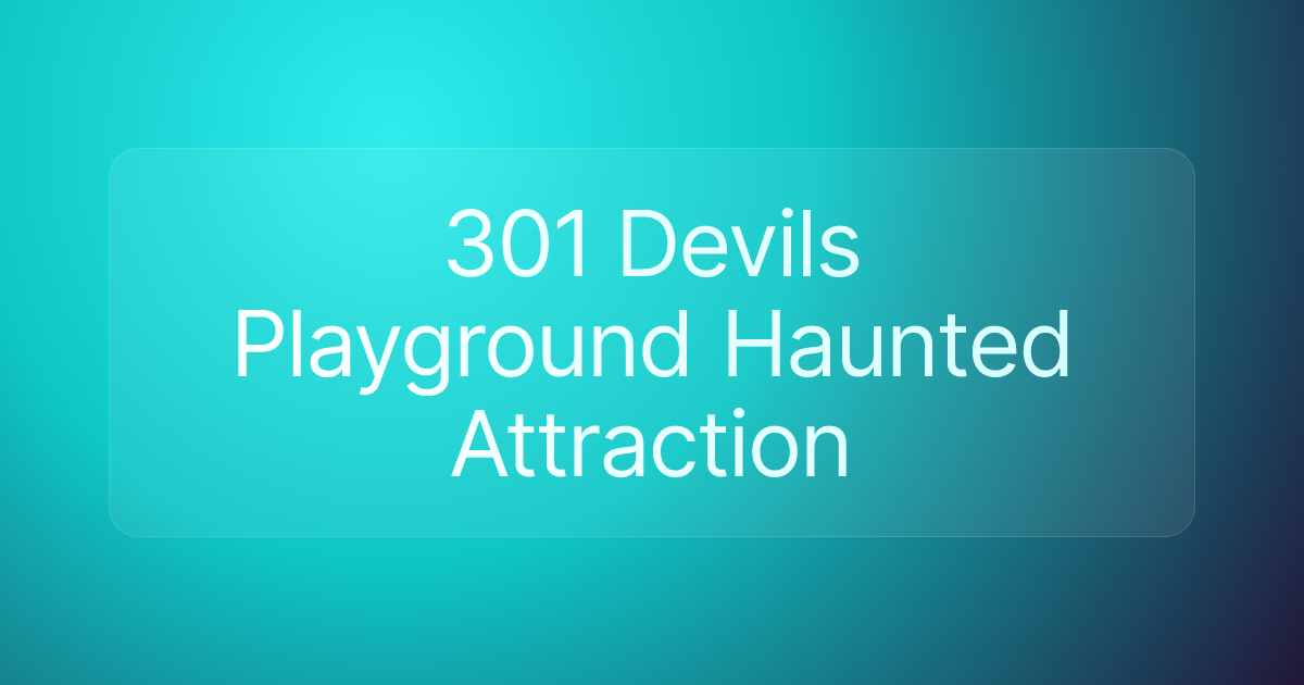 301 Devils Playground Haunted Attraction