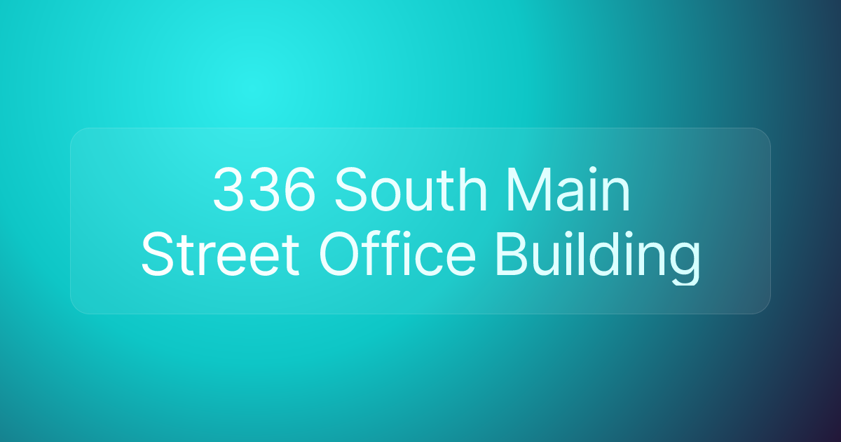 336 South Main Street Office Building