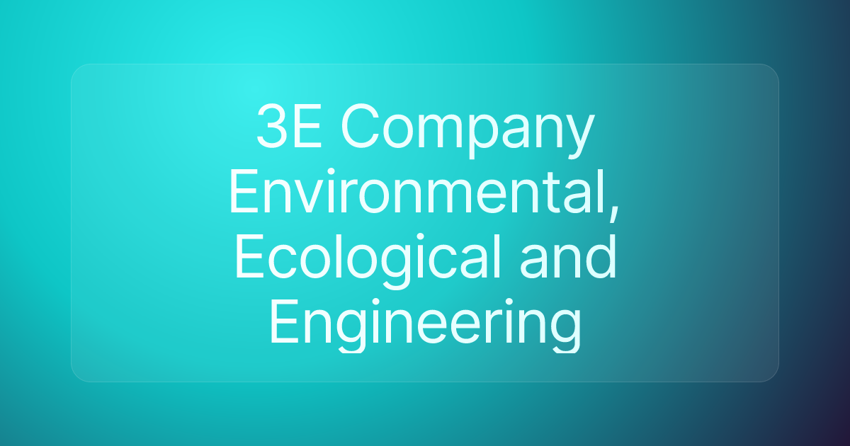 3E Company Environmental, Ecological and Engineering