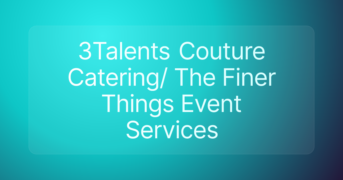 3Talents Couture Catering/ The Finer Things Event Services
