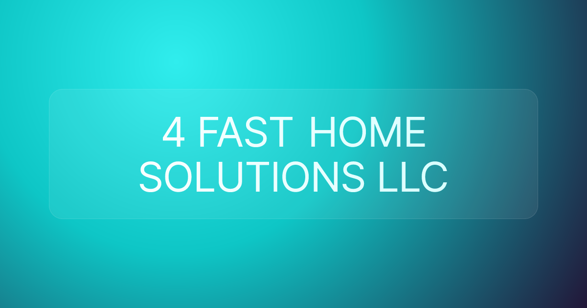 4 FAST HOME SOLUTIONS LLC