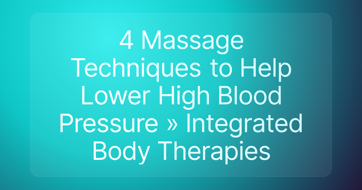 4 Massage Techniques to Help Lower High Blood Pressure » Integrated Body Therapies