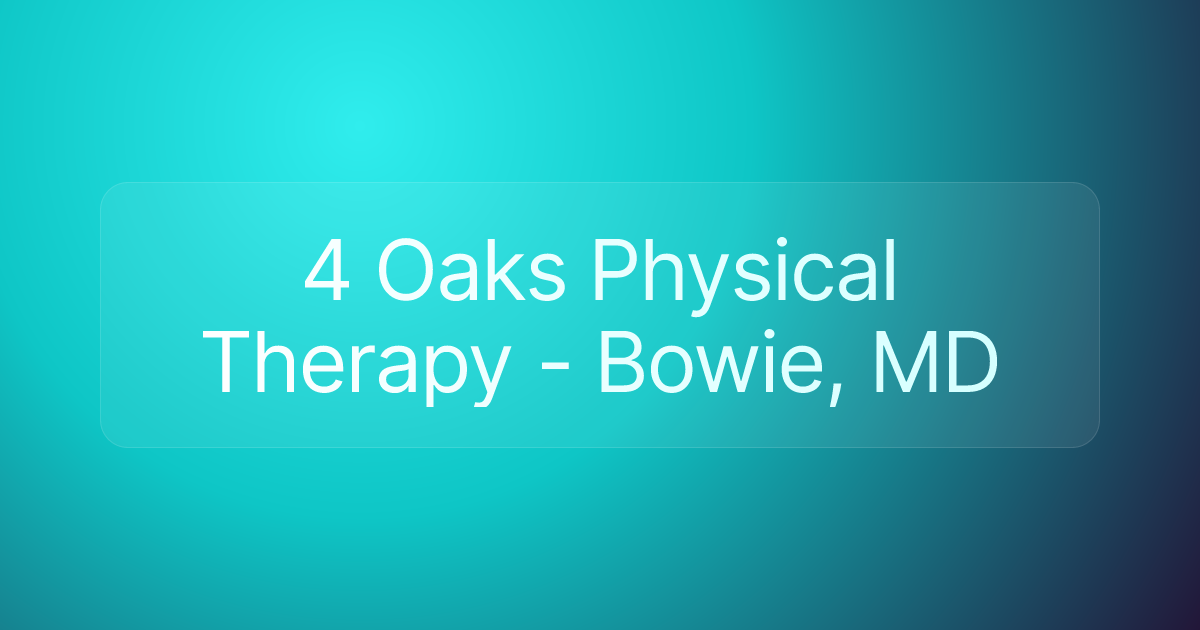 4 Oaks Physical Therapy - Bowie, MD