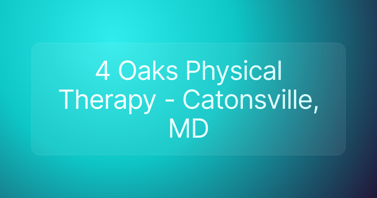 4 Oaks Physical Therapy - Catonsville, MD