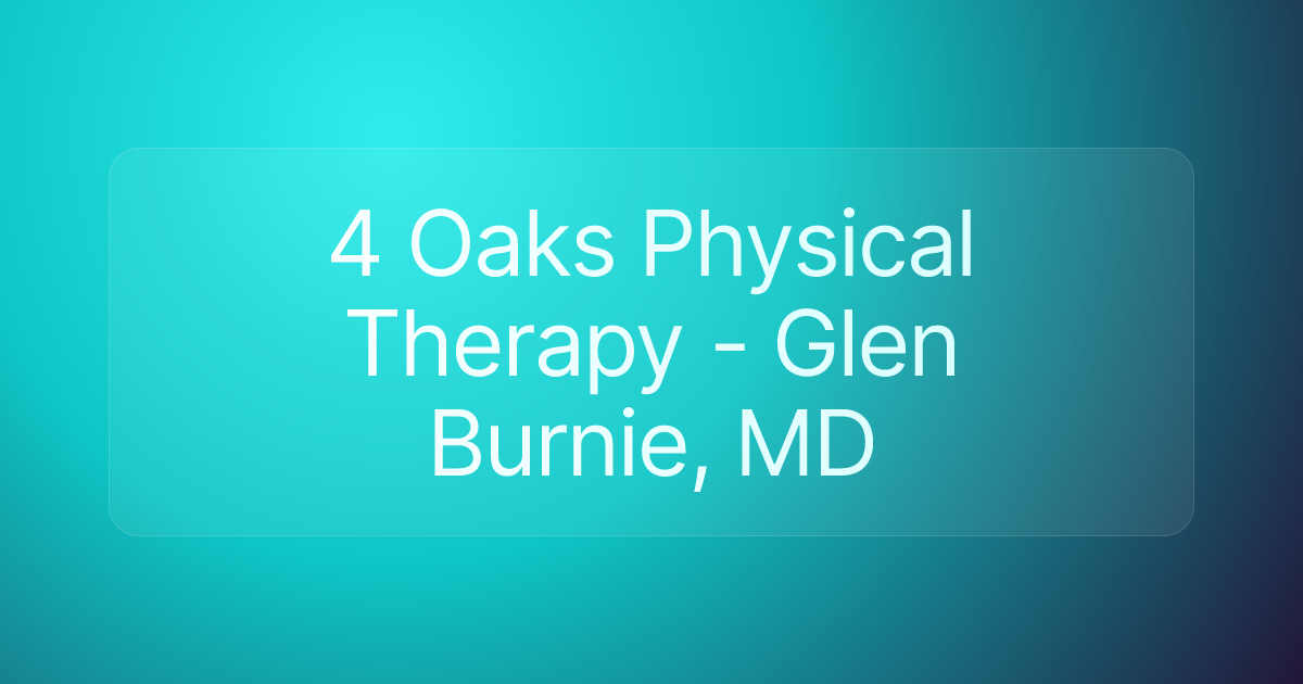 4 Oaks Physical Therapy - Glen Burnie, MD