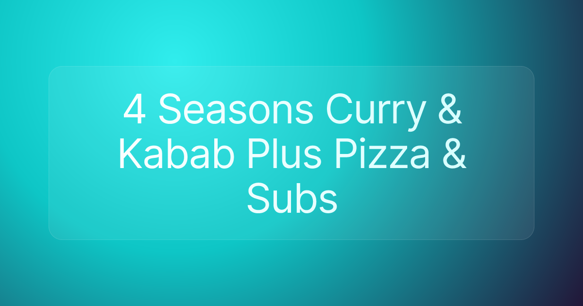 4 Seasons Curry & Kabab Plus Pizza & Subs