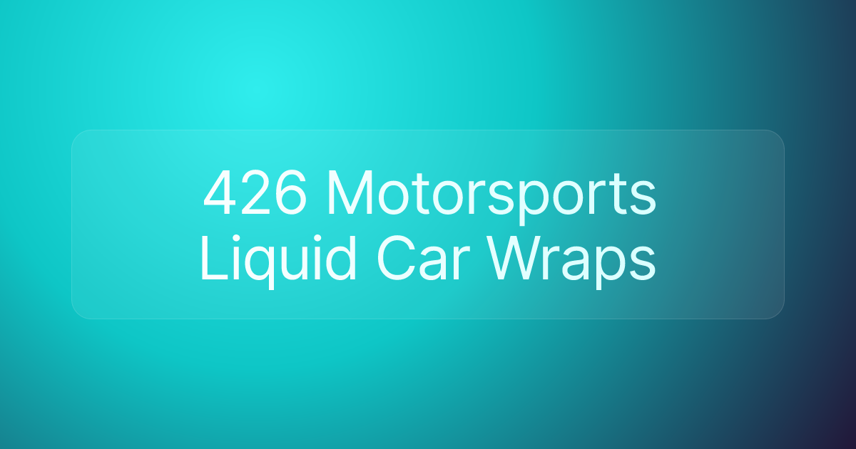 426 Motorsports Liquid Car Wraps