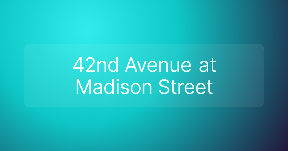 42nd Avenue at Madison Street