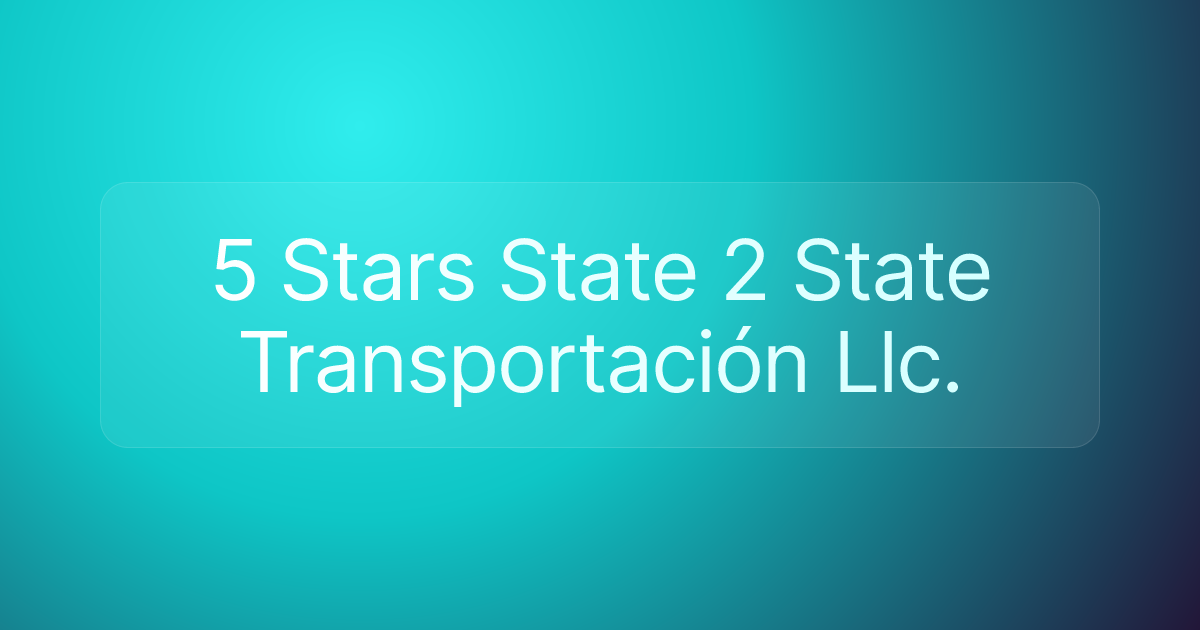 5 Stars State 2 State Transportación Llc.