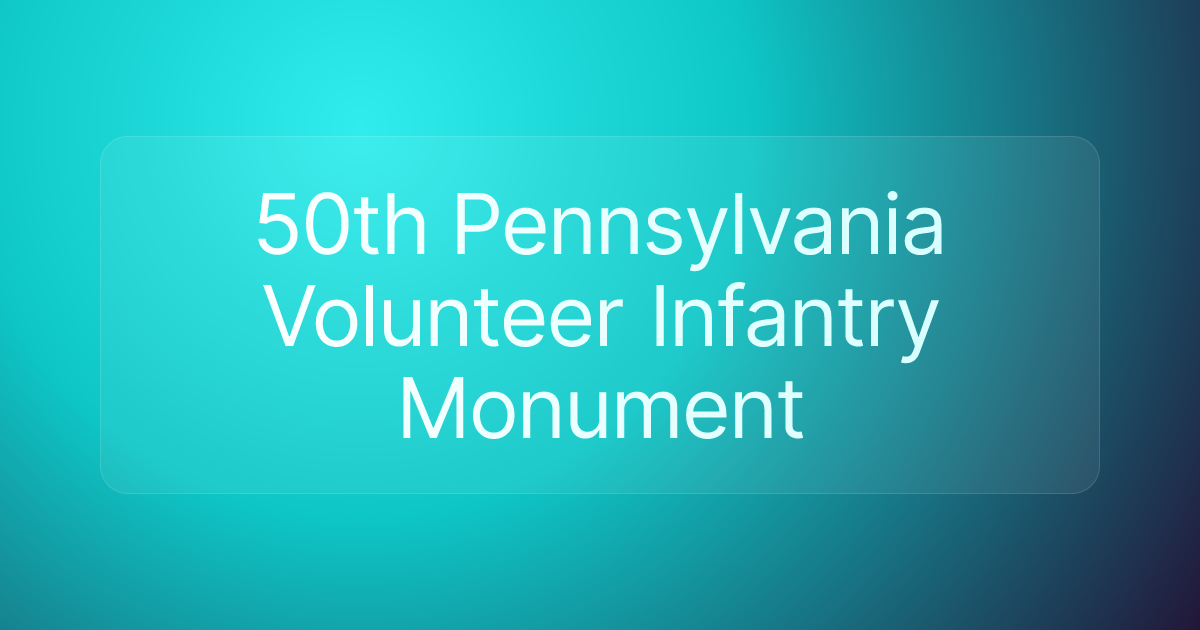 50th Pennsylvania Volunteer Infantry Monument