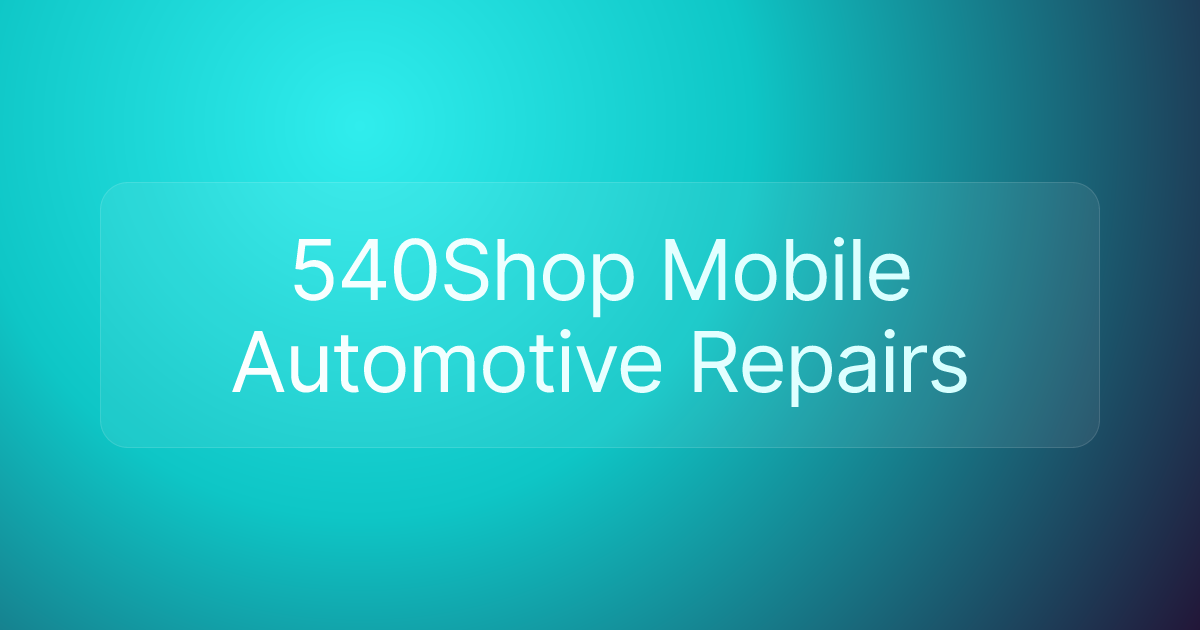 540Shop Mobile Automotive Repairs