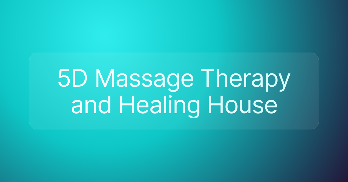 5D Massage Therapy and Healing House