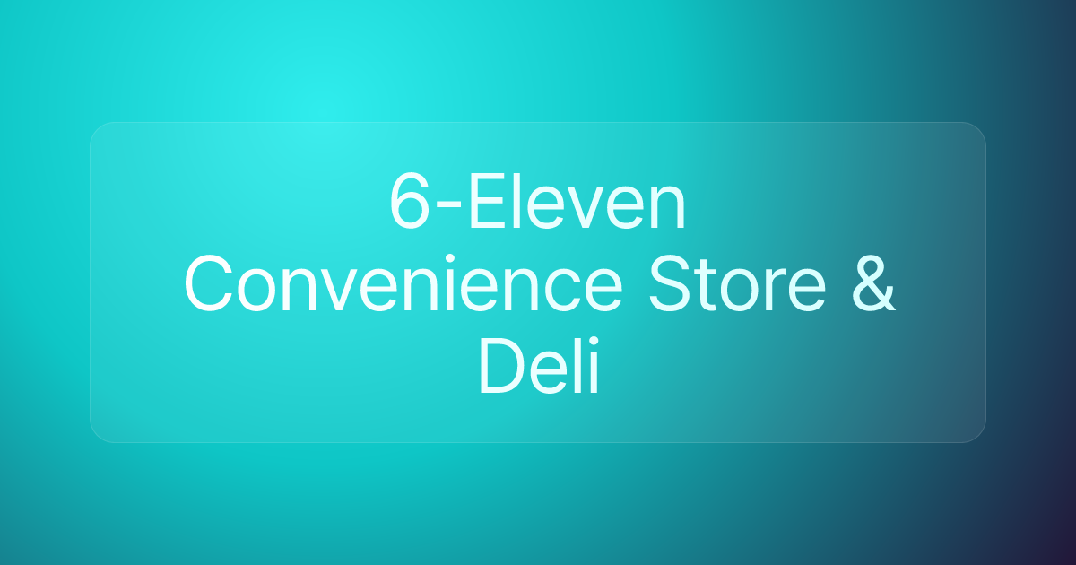 6-Eleven Convenience Store & Deli