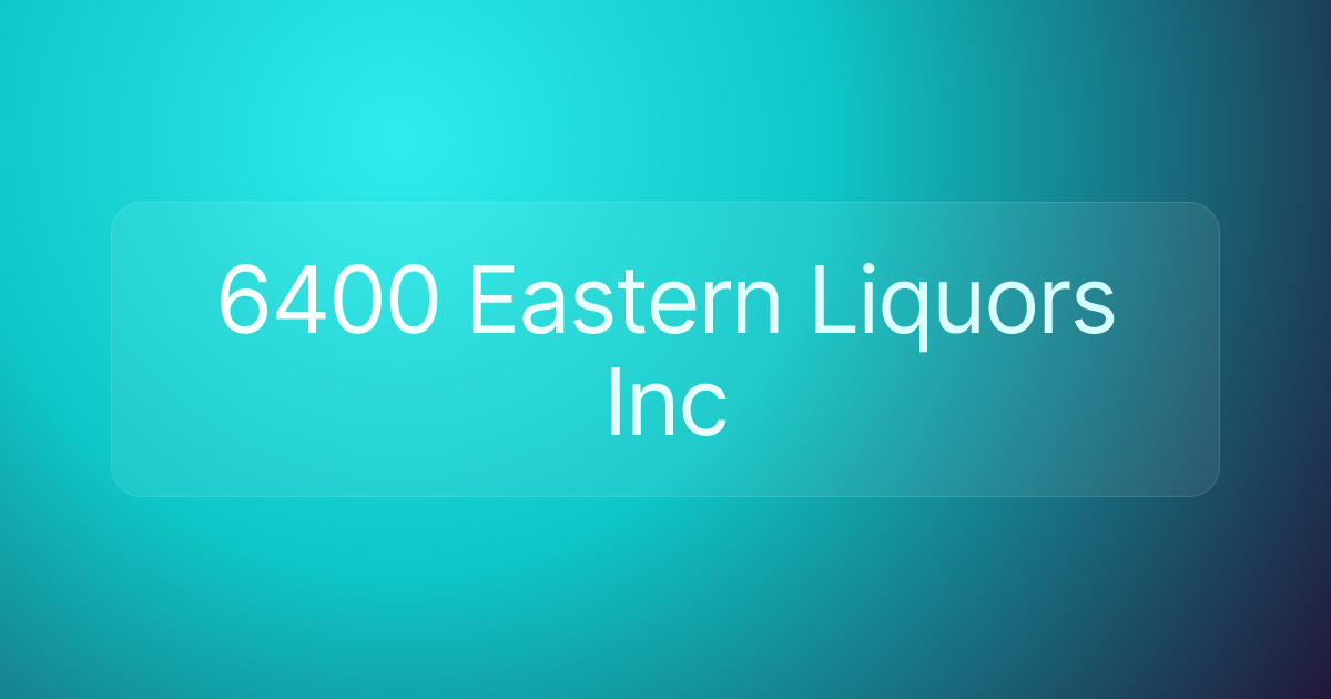 6400 Eastern Liquors Inc