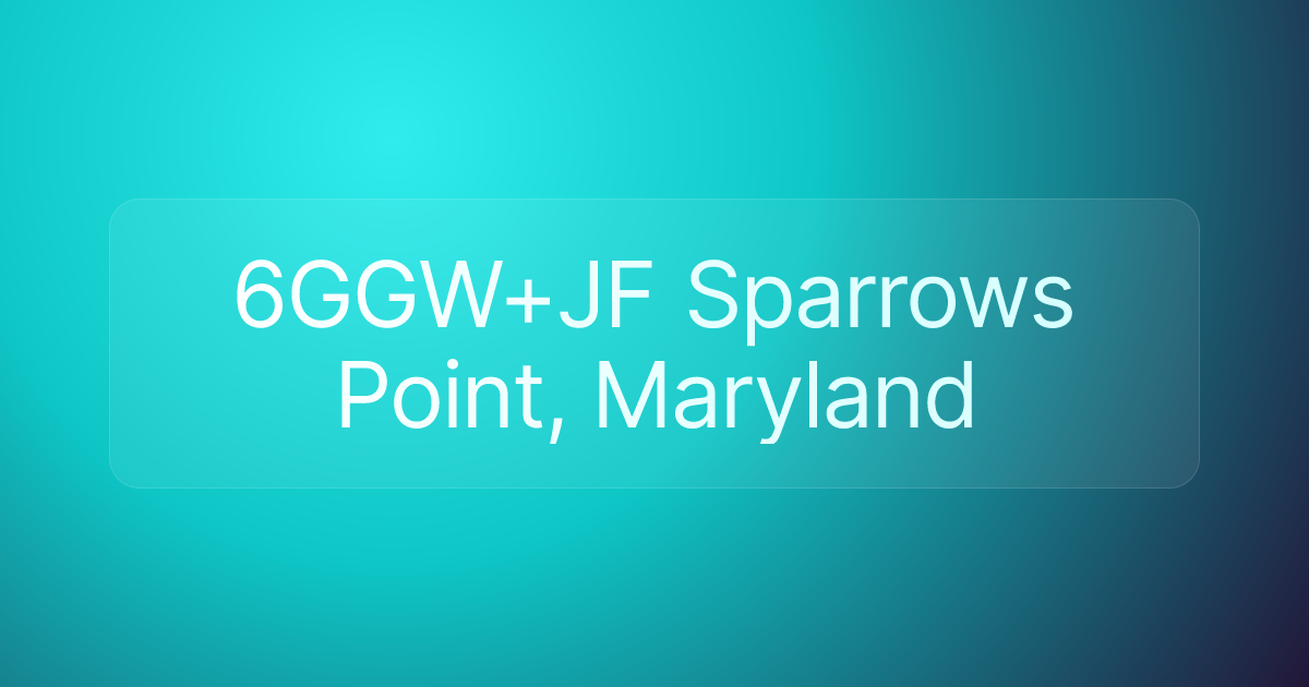 6GGW+JF Sparrows Point, Maryland