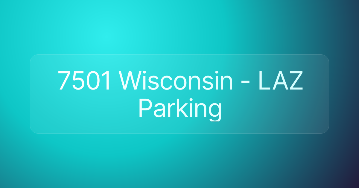 7501 Wisconsin - LAZ Parking