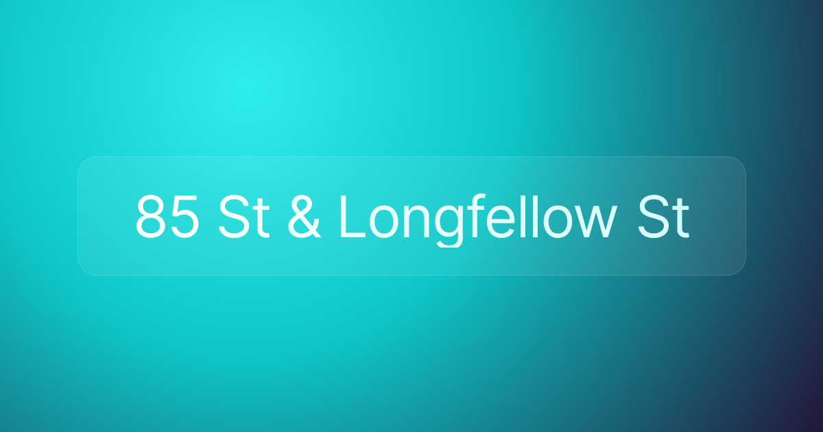 85 St & Longfellow St