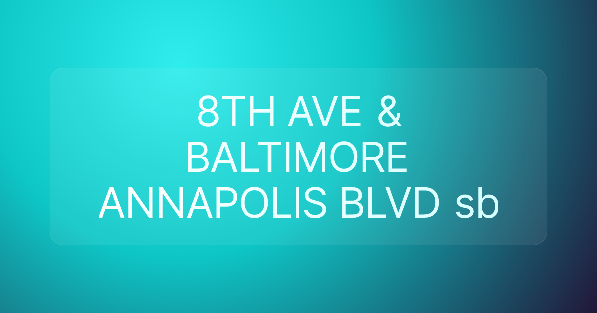 8TH AVE & BALTIMORE ANNAPOLIS BLVD sb
