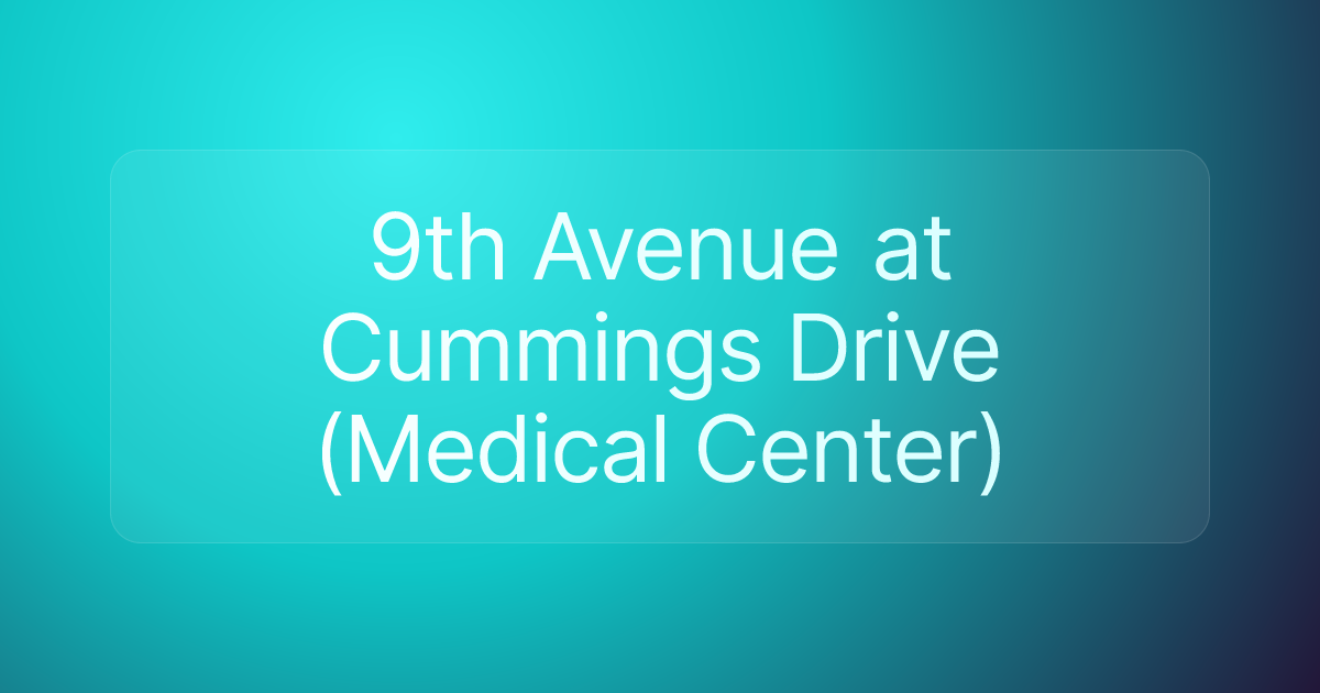 9th Avenue at Cummings Drive (Medical Center)