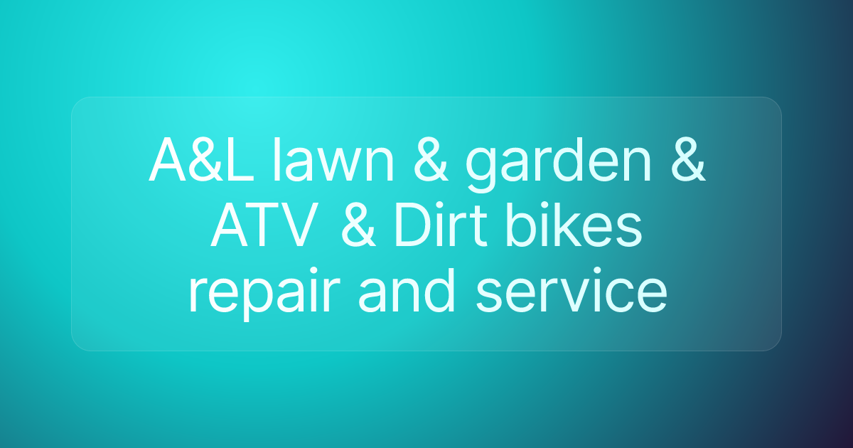 A&L lawn & garden & ATV & Dirt bikes repair and service
